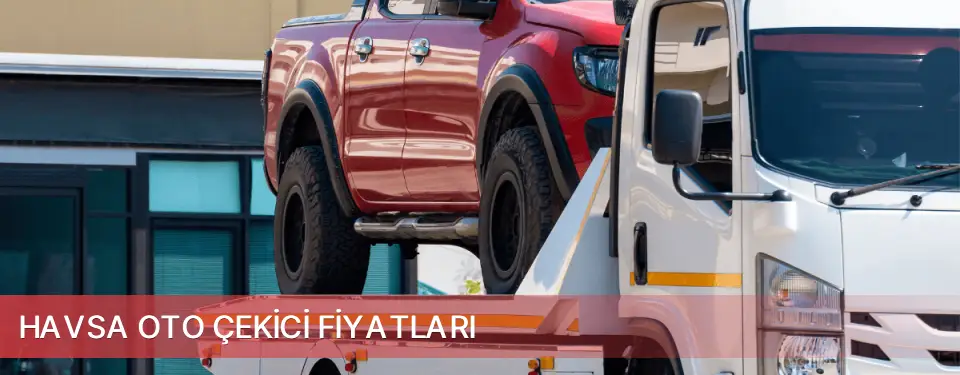 Havsa İlçemi Oto Çekici Fiyatları